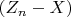 $ (Z_n-X) $