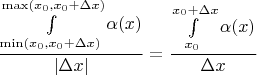 $$\frac{ \int\limits_{\operatorname{min} (x_0, x_0 + \Delta x)}^{\operatorname{max} (x_0, x_0 + \Delta x) } \alpha(x) }{|\Delta x|} = \frac{\int\limits_{x_0}^{x_0 + \Delta x}\alpha(x)}{\Delta x}$$