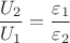 $\dfrac{U_2}{U_1}=\dfrac{\varepsilon_1}{\varepsilon_2}$