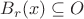 $B_r(x) \subseteq O$ $B_r(x) \subseteq O$