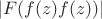 $$ \left| F(f(z)f(z)) \right|