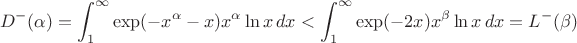 $$D^-(\alpha)=\int_1^{\infty} \exp(-x^\alpha-x)x^\alpha\ln x\,dx<\int_1^{\infty} \exp(-2x)x^\beta\ln x\,dx=L^-(\beta)$$