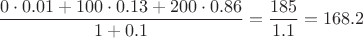 $$\dfrac{0\cdot 0.01+100\cdot 0.13+200\cdot 0.86}{1+0.1}=\dfrac{185}{1.1}=168.2$