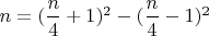 $n= (\dfrac{n}{4}+1)^2-(\dfrac{n}{4}-1)^2$