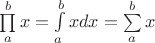 $\prod\limits_a^b x = \int\limits_a^bx dx = \sum\limits_a^b x$