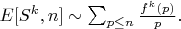 $E[S^k,n] \sim \sum_{p \leq n} \frac {f^k(p)}{p}.$