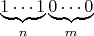 $$\underbrace{1\cdots1}_{n}\underbrace{0\cdots0}_{m}$$