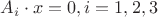 $A_i\cdot x=0, i=1,2,3 $