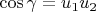$\cos\gamma = u_1u_2$