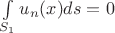 $\int \limits_{S_1} u_n(x) ds=0$
