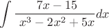 $$ \int \frac  {\ 7x-15} {\ x^3-2x^2+5x} dx$$