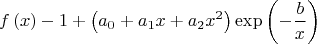 $$f\left( x \right)-1+\left( {{a}_{0}}+{{a}_{1}}x+{{a}_{2}}{{x}^{2}} \right)\exp \left( -\frac{b}{x} \right)$$