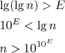 $\begin{gathered}
  \lg (\lg n) > E \hfill \\
  {10^E} < \lg n \hfill \\
  n > {10^{{{10}^E}}} \hfill \\ 
\end{gathered}$