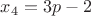 $x_4=3p-2$