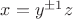 $x=y^{\pm1}z$