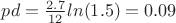 $pd=\frac {2.7} {12} ln(1.5) = 0.09$