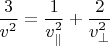 $\dfrac{3}{v^2} = \dfrac{1}{v_{\parallel}^2}+\dfrac{2}{v_{\perp}^2}$