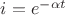 $i = e^{- \alpha t}$ $i = e^{- \alpha t}$
