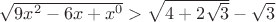 $\sqrt{9x^2 - 6x + x^0} > \sqrt{4+2\sqrt{3}} - \sqrt{3}$