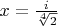$x=\frac{i}{\sqrt[4]{2}}$