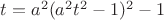 $t = a^2  (a^2 t^2 - 1)^2 - 1$