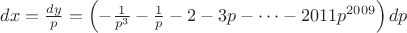 $dx=\frac {dy}p=\left (-\frac 1{p^3}-\frac 1p-2-3p-\dots -2011p^{2009}\right )dp$