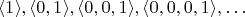 $$
\langle 1 \rangle, \langle 0,1 \rangle, \langle 0,0,1 \rangle, \langle 0,0,0,1 \rangle, \ldots
$$
