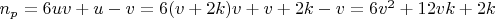$ n_{p} = 6uv + u - v =
6(v + 2k)v + v + 2k - v = 6v^{2} + 12vk + 2k $