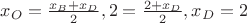 $x_O=\frac{x_B+x_D}2, 2=\frac{2+x_D}2, x_D=2$