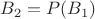 $B_2 = P(B_1)$