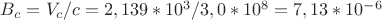 $B_c=V_c/c=2,139*10^3/3,0*10^8=7,13*10^-^6$