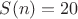 $S(n)=20$