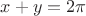$x+y = 2\pi$