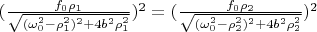 $(\frac{f_0\rho_1}{\sqrt{(\omega_0^2-\rho_1^2)^2+4b^2\rho_1^2}})^2=(\frac{f_0\rho_2}{\sqrt{(\omega_0^2-\rho_2^2)^2+4b^2\rho_2^2}})^2$