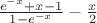 $\frac {e^{-x}+x-1} {1-e^{-x}} - \frac x 2$