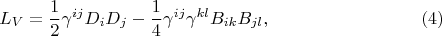 $$
L_{V} = \frac{1}{2} \gamma^{i j} D_i D_j - \frac{1}{4} \gamma^{i j} \gamma^{k l} B_{i k} B_{j l}, \eqno(4)
$$