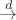 $\overset{d}{\to}$