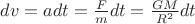 $dv=adt=\frac{F}{m}dt=\frac{GM}{R^2}dt$