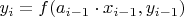 $y_i=f(a_{i-1} \cdot x_{i-1}, y_{i-1})$
