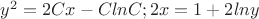 $y^2=2Cx-ClnC; 2x=1+2lny$