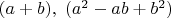 $(a+b),\;(a^2-ab+b^2)$