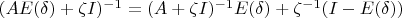 $(AE(\delta) + \zeta I)^{-1} = (A + \zeta I)^{-1} E(\delta) + \zeta^{-1} (I - E(\delta))$
