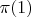 $\pi(1)$
