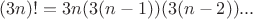 $(3n)!=3n(3(n-1))(3(n-2))...$