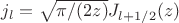 $j_l = \sqrt {\pi/(2z)} J_{l+1/2}(z)$