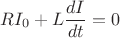 $$RI_0+L\dfrac{dI}{dt}=0$$