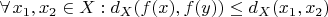 $\forall \, x_1, x_2 \in X : d_X(f(x),f(y)) \le  d_X(x_1, x_2)$
