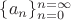 $\{a_n\}_{n=0}^{n=\infty}$