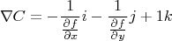 $$\nabla C=-\frac{1}{\frac{\partial f}{\partial x}}i-\frac{1}{\frac{\partial f}{\partial y}}j+1k$$