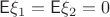 $\mathsf{E}\xi_1=\mathsf{E}\xi_2=0$